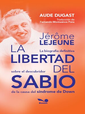 cover image of Jérôme Lejeune--La libertad del sabio